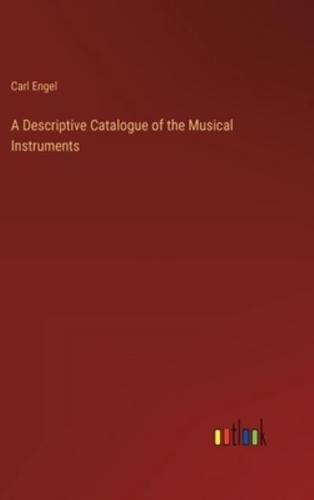 A Descriptive Catalogue of the Musical Instruments