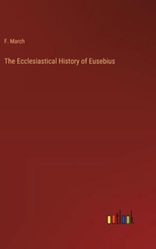 The Ecclesiastical History of Eusebius