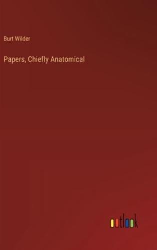 Papers, Chiefly Anatomical
