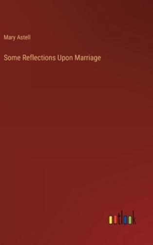 Some Reflections Upon Marriage