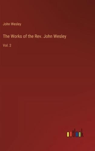 The Works of the Rev. John Wesley