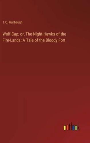 Wolf-Cap; or, The Night-Hawks of the Fire-Lands