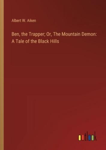 Ben, the Trapper; Or, The Mountain Demon
