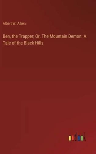 Ben, the Trapper; Or, The Mountain Demon