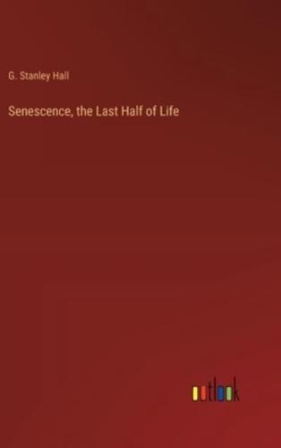 Senescence, the Last Half of Life