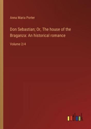 Don Sebastian; Or, The House of the Braganza