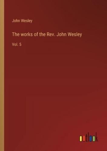 The Works of the Rev. John Wesley