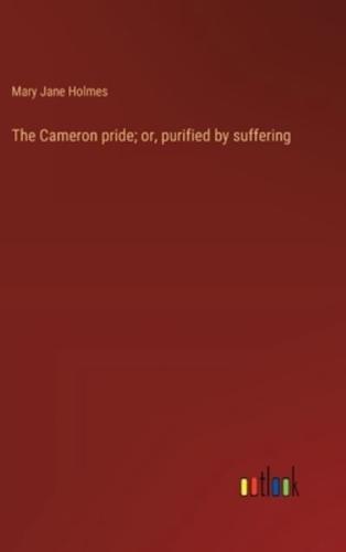 The Cameron Pride; or, Purified by Suffering