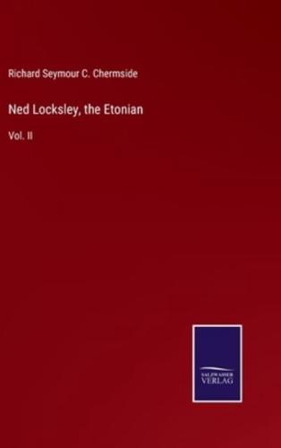 Ned Locksley, the Etonian:Vol. II