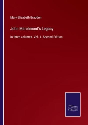John Marchmont's Legacy:In three volumes. Vol. 1. Second Edition