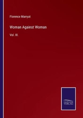 Woman Against Woman:Vol. III.
