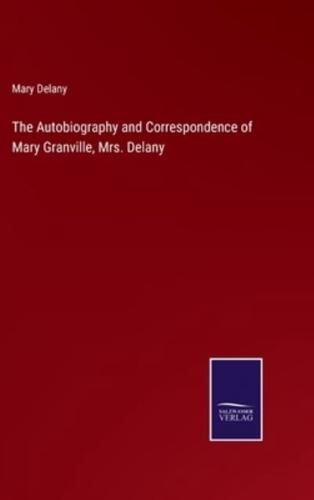 The Autobiography and Correspondence of Mary Granville, Mrs. Delany