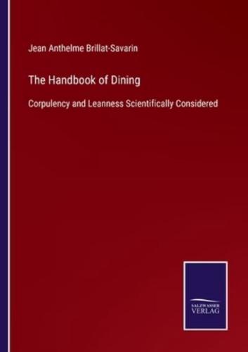 The Handbook of Dining:Corpulency and Leanness Scientifically Considered
