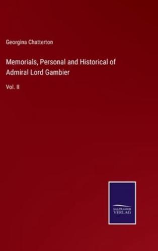Memorials, Personal and Historical of Admiral Lord Gambier:Vol. II