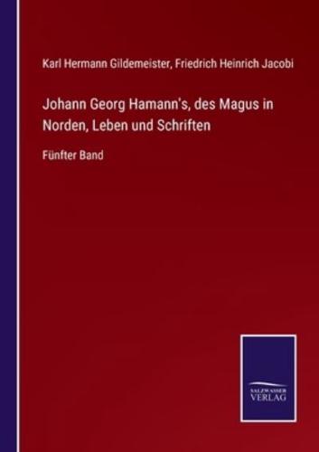 Johann Georg Hamann's, des Magus in Norden, Leben und Schriften:Fünfter Band