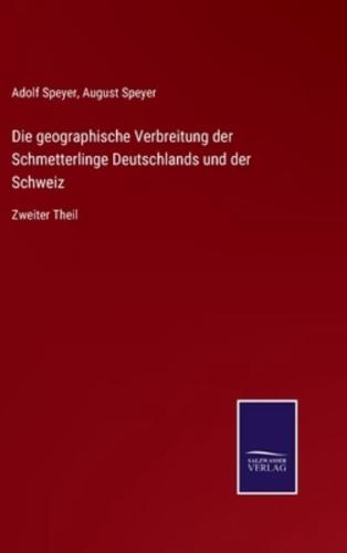 Die geographische Verbreitung der Schmetterlinge Deutschlands und der Schweiz:Zweiter Theil