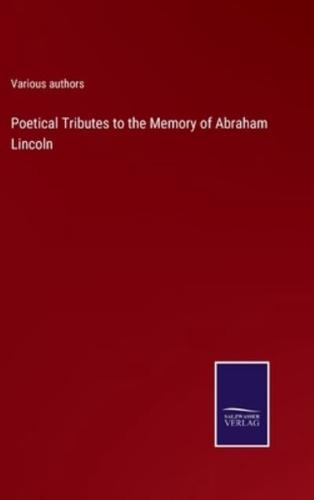 Poetical Tributes to the Memory of Abraham Lincoln