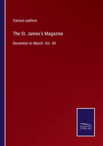 The St. James's Magazine:December to March. Vol. XII