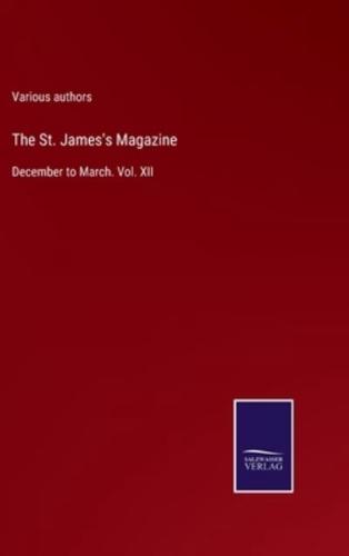 The St. James's Magazine:December to March. Vol. XII