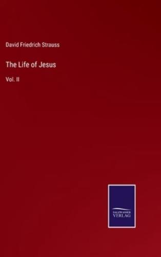The Life of Jesus:Vol. II