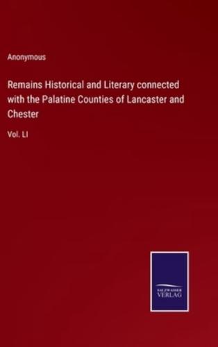 Remains Historical and Literary connected with the Palatine Counties of Lancaster and Chester:Vol. LI