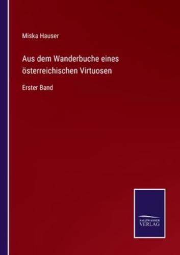 Aus dem Wanderbuche eines österreichischen Virtuosen:Erster Band