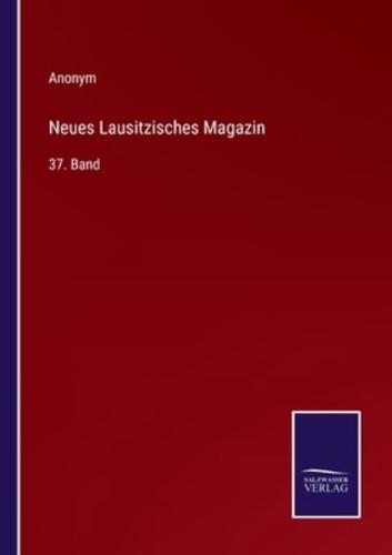 Neues Lausitzisches Magazin:37. Band