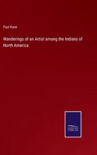 Wanderings of an Artist among the Indians of North America