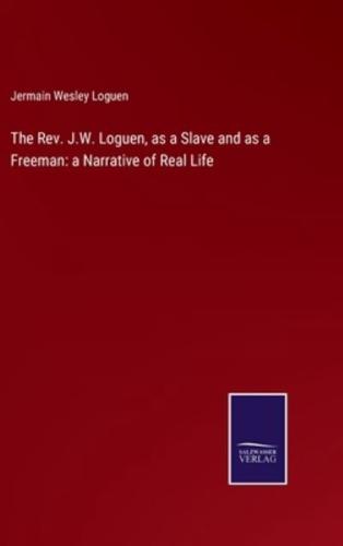The Rev. J.W. Loguen, as a Slave and as a Freeman