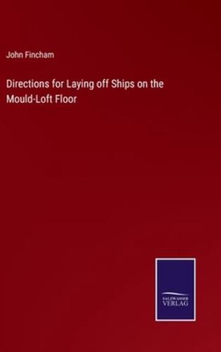 Directions for Laying Off Ships on the Mould-Loft Floor