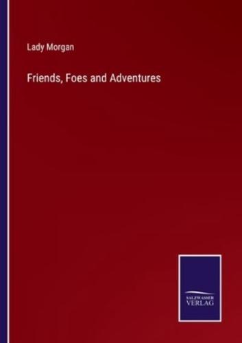 Friends, Foes and Adventures