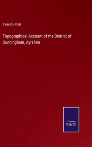 Topographical Account of the District of Cunningham, Ayrshire