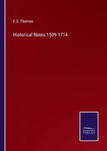 Historical Notes 1509-1714