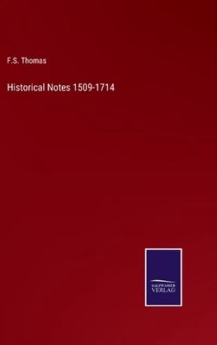 Historical Notes 1509-1714