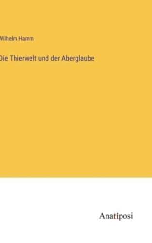 Die Thierwelt Und Der Aberglaube