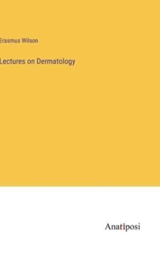 Lectures on Dermatology