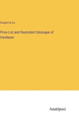 Price List and Illustrated Catalogue of Hardware