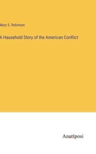 A Hausehold Story of the American Conflict