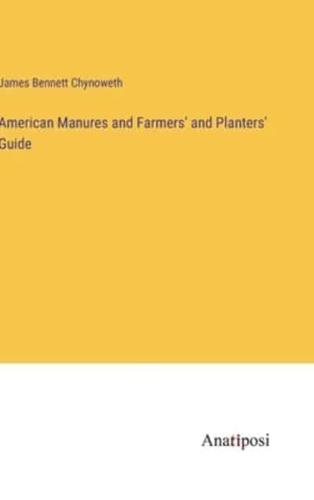 American Manures and Farmers' and Planters' Guide