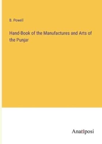 Hand-Book of the Manufactures and Arts of the Punjar