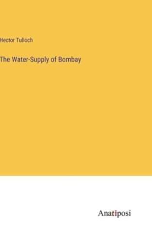 The Water-Supply of Bombay