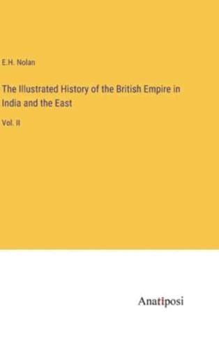 The Illustrated History of the British Empire in India and the East