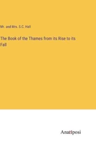 The Book of the Thames from Its Rise to Its Fall