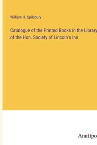 Catalogue of the Printed Books in the Library of the Hon. Society of Lincoln's Inn