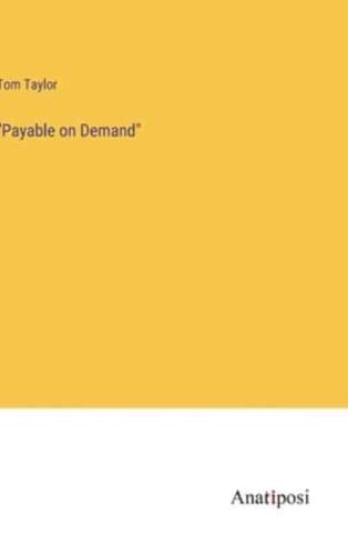 "Payable on Demand"