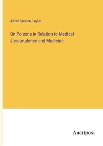 On Poisons in Relation to Medical Jurisprudence and Medicine