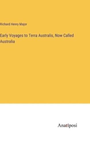 Early Voyages to Terra Australis, Now Called Australia