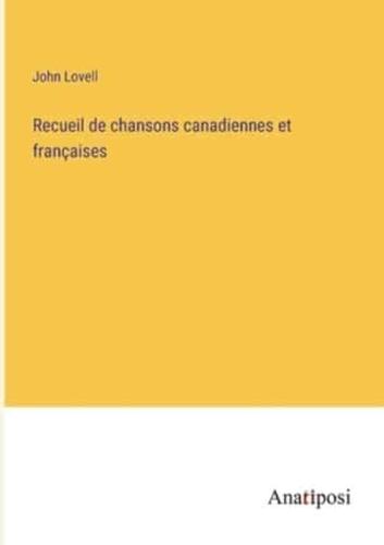 Recueil De Chansons Canadiennes Et Françaises