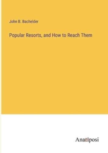 Popular Resorts, and How to Reach Them