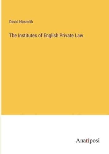 The Institutes of English Private Law
